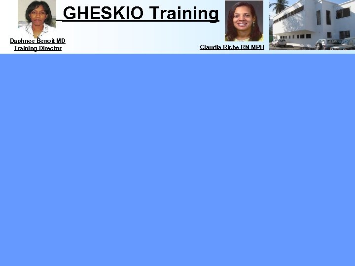 GHESKIO Training Daphnee Benoit MD Training Director Claudia Riche RN MPH 