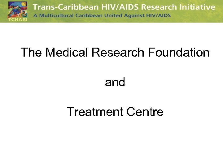 The Medical Research Foundation and Treatment Centre 