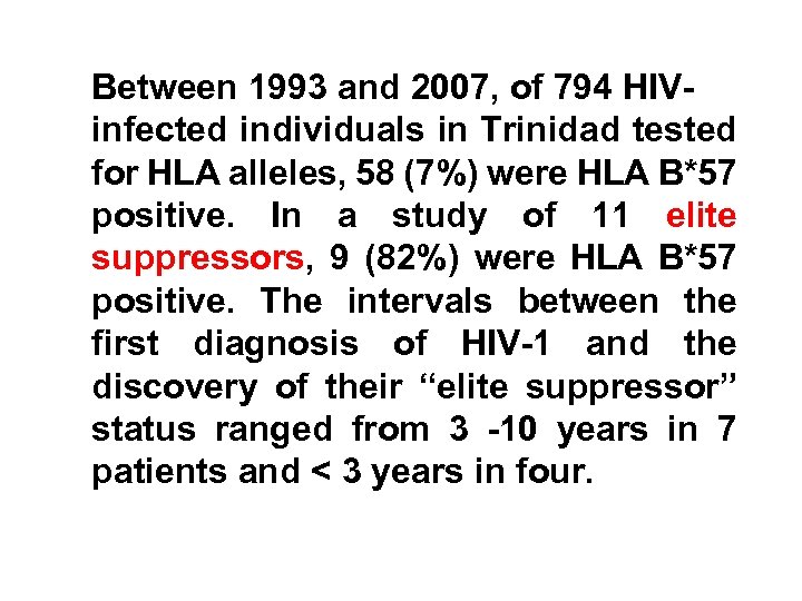 Between 1993 and 2007, of 794 HIVinfected individuals in Trinidad tested for HLA alleles,