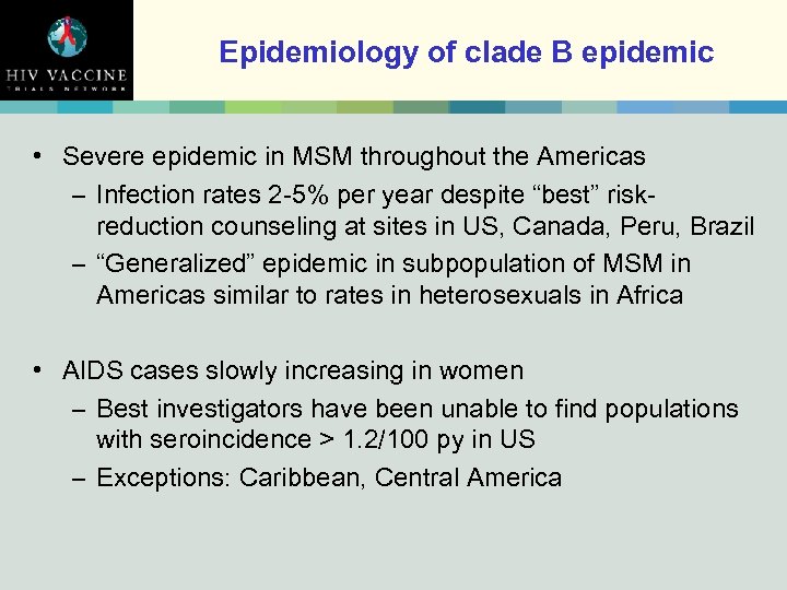 Epidemiology of clade B epidemic • Severe epidemic in MSM throughout the Americas –