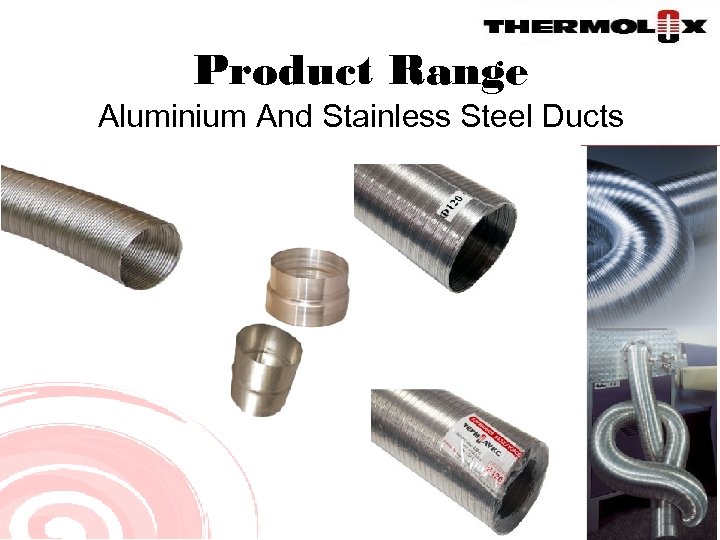 Product Range Aluminium And Stainless Steel Ducts 