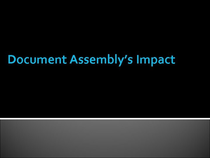 Document Assembly’s Impact 