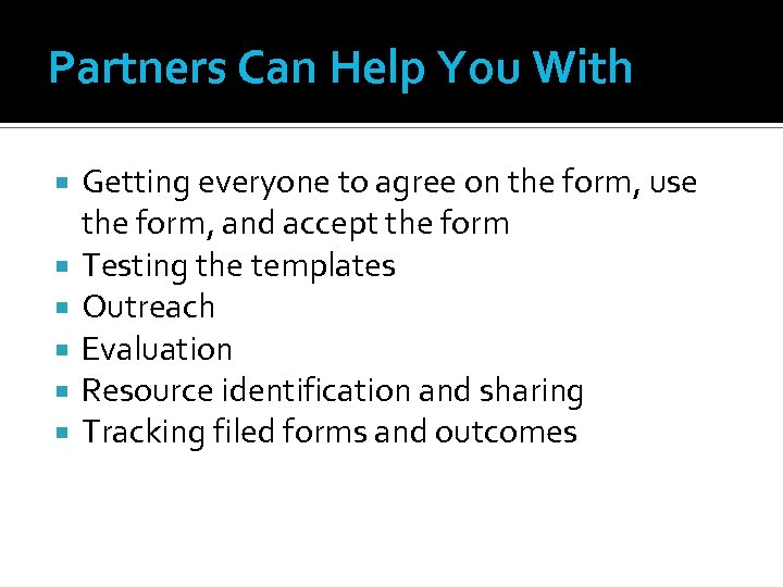 Partners Can Help You With Getting everyone to agree on the form, use the