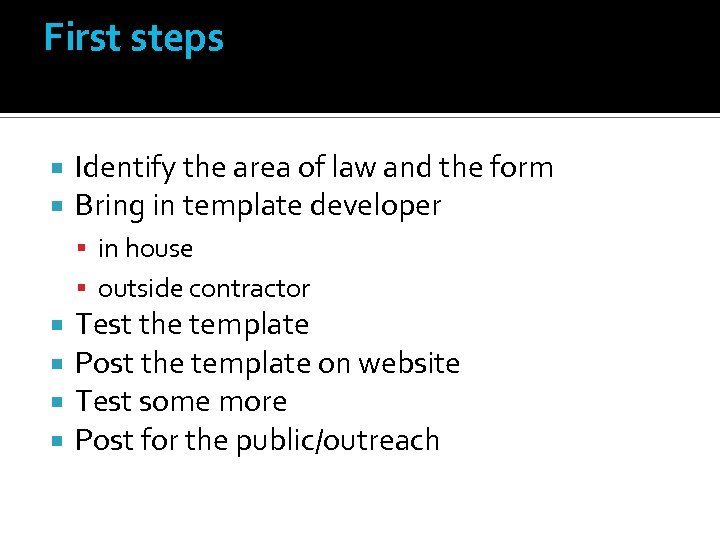 First steps Identify the area of law and the form Bring in template developer