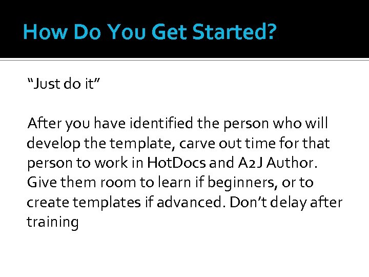 How Do You Get Started? “Just do it” After you have identified the person