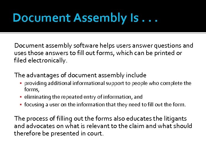Document Assembly Is. . . Document assembly software helps users answer questions and uses