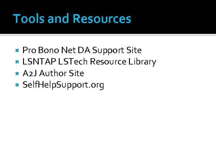 Tools and Resources Pro Bono Net DA Support Site LSNTAP LSTech Resource Library A