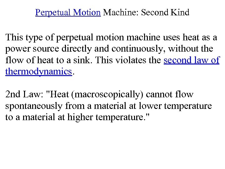 Perpetual Motion Machine: Second Kind This type of perpetual motion machine uses heat as