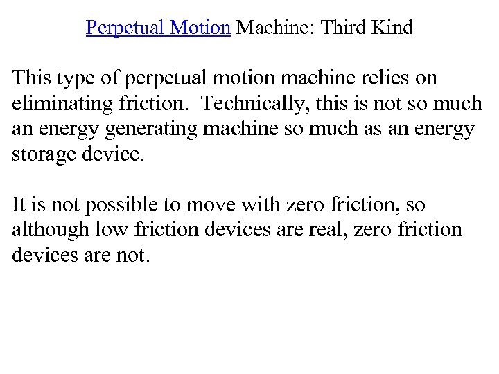 Perpetual Motion Machine: Third Kind This type of perpetual motion machine relies on eliminating