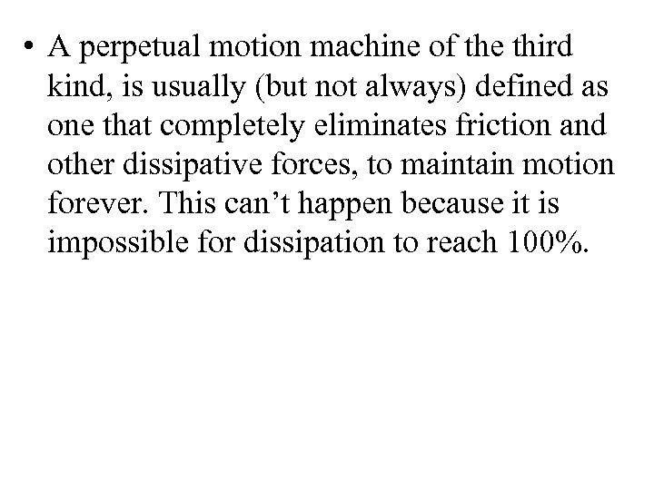  • A perpetual motion machine of the third kind, is usually (but not