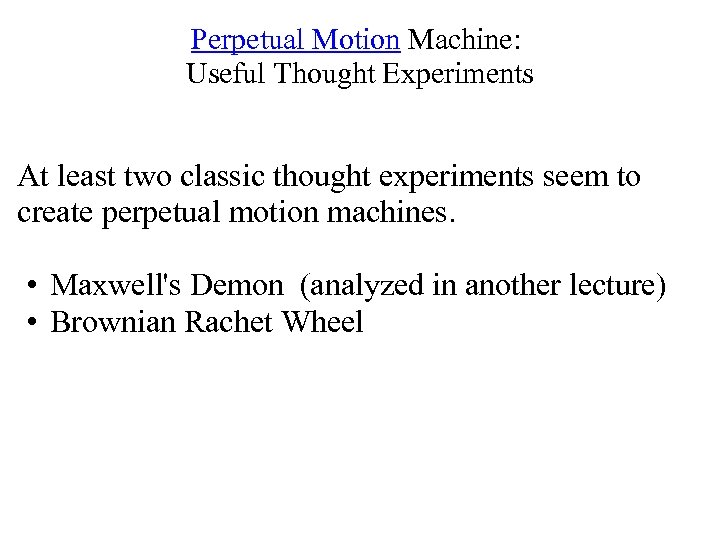 Perpetual Motion Machine: Useful Thought Experiments At least two classic thought experiments seem to