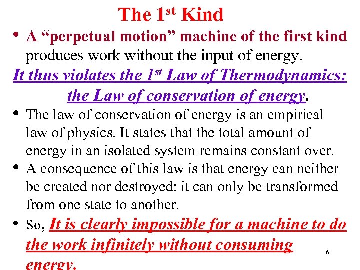 The 1 st Kind • A “perpetual motion” machine of the first kind produces