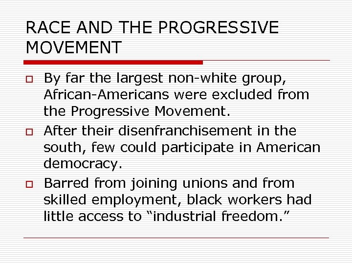 RACE AND THE PROGRESSIVE MOVEMENT o o o By far the largest non-white group,