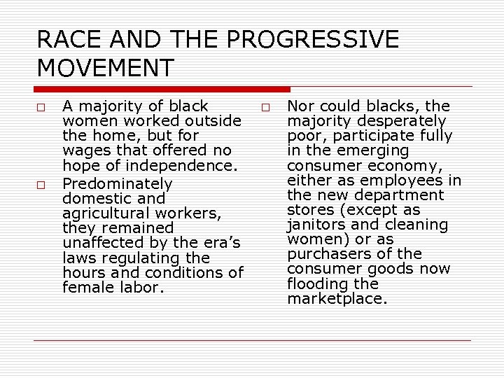 RACE AND THE PROGRESSIVE MOVEMENT o o A majority of black women worked outside