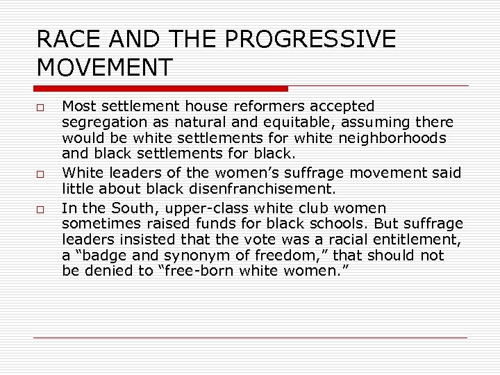 RACE AND THE PROGRESSIVE MOVEMENT o o o Most settlement house reformers accepted segregation