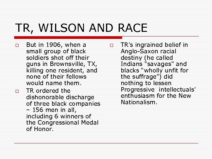 TR, WILSON AND RACE o o But in 1906, when a small group of