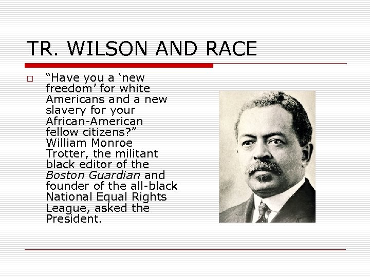 TR. WILSON AND RACE o “Have you a ‘new freedom’ for white Americans and