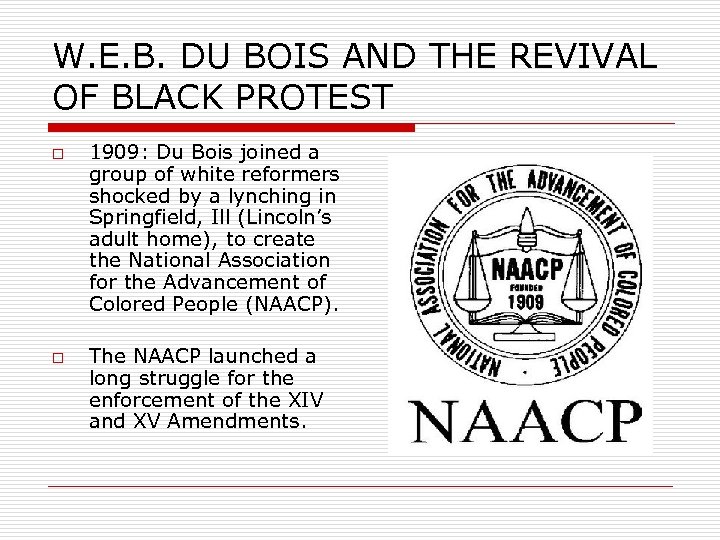 W. E. B. DU BOIS AND THE REVIVAL OF BLACK PROTEST o o 1909: