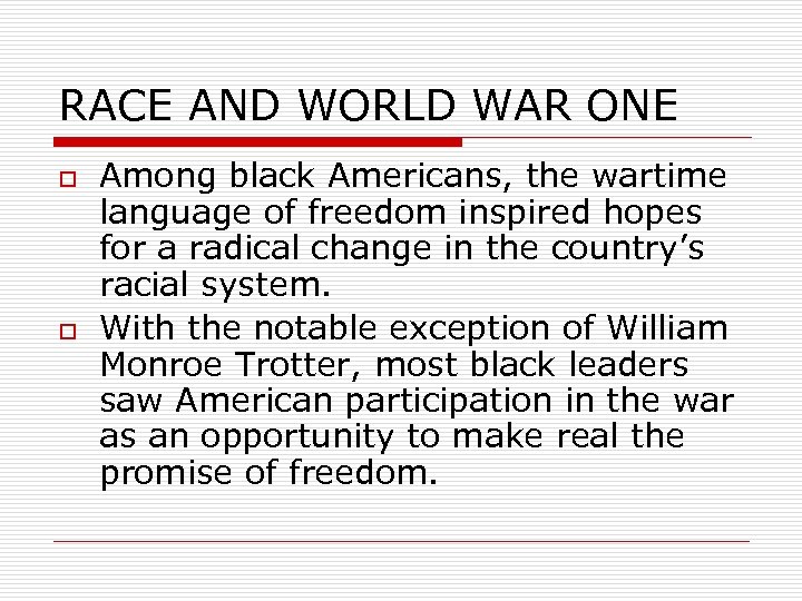 RACE AND WORLD WAR ONE o o Among black Americans, the wartime language of