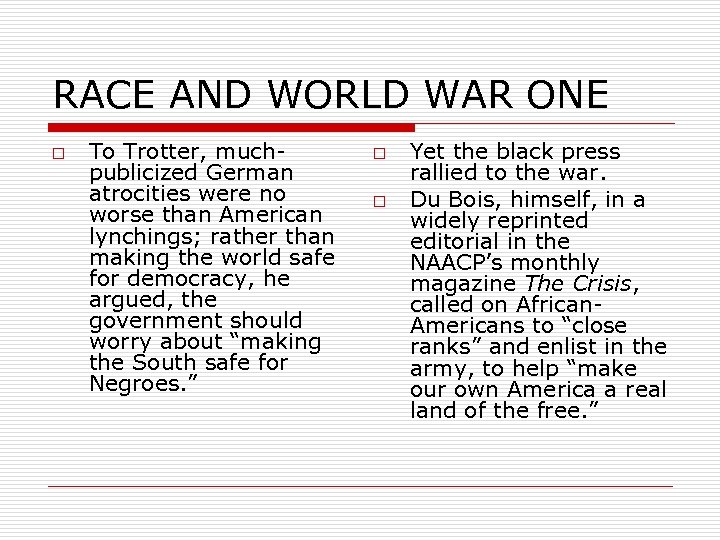 RACE AND WORLD WAR ONE o To Trotter, muchpublicized German atrocities were no worse