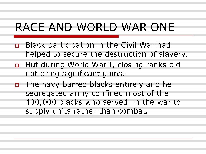 RACE AND WORLD WAR ONE o o o Black participation in the Civil War