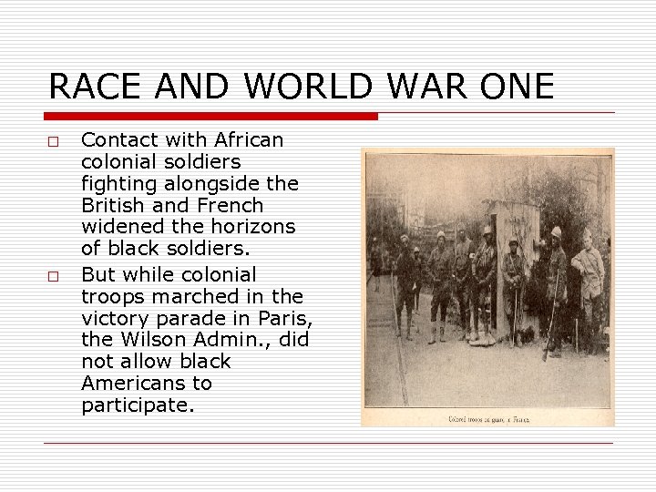 RACE AND WORLD WAR ONE o o Contact with African colonial soldiers fighting alongside