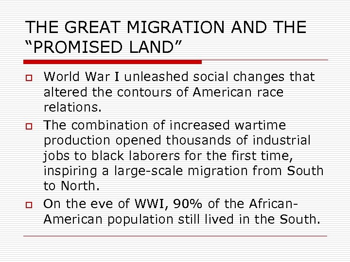THE GREAT MIGRATION AND THE “PROMISED LAND” o o o World War I unleashed