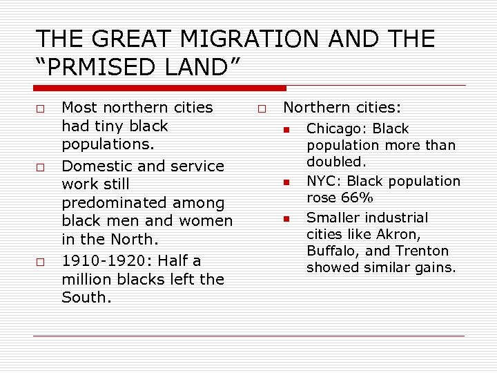 THE GREAT MIGRATION AND THE “PRMISED LAND” o o o Most northern cities had