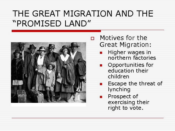 THE GREAT MIGRATION AND THE “PROMISED LAND” o Motives for the Great Migration: n