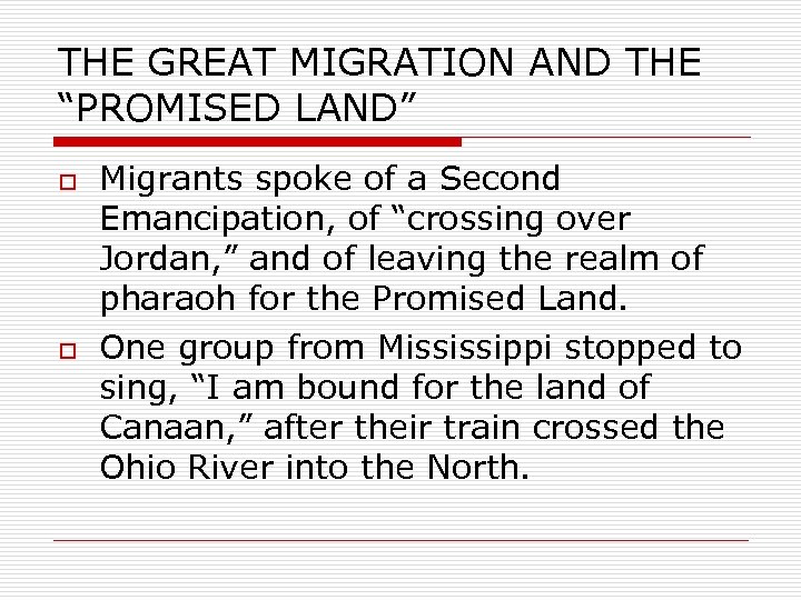 THE GREAT MIGRATION AND THE “PROMISED LAND” o o Migrants spoke of a Second