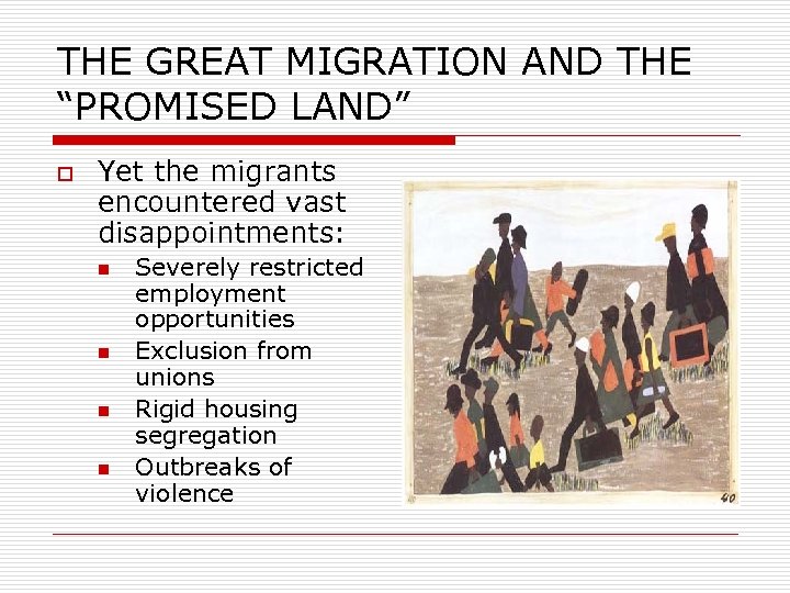 THE GREAT MIGRATION AND THE “PROMISED LAND” o Yet the migrants encountered vast disappointments:
