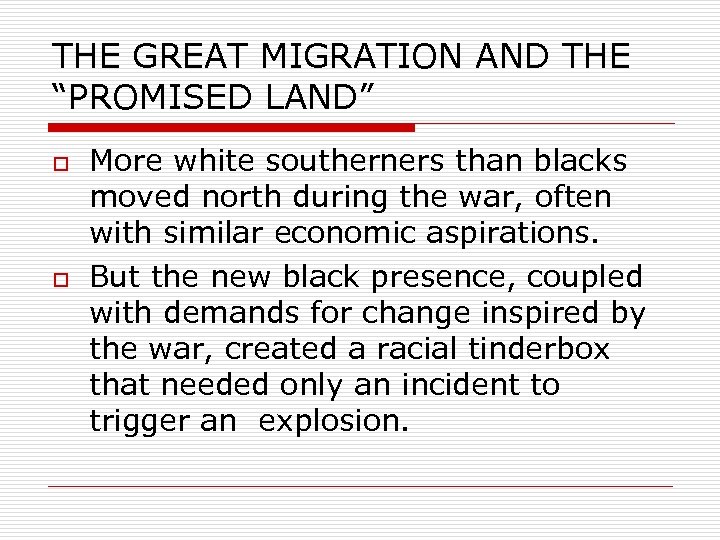 THE GREAT MIGRATION AND THE “PROMISED LAND” o o More white southerners than blacks