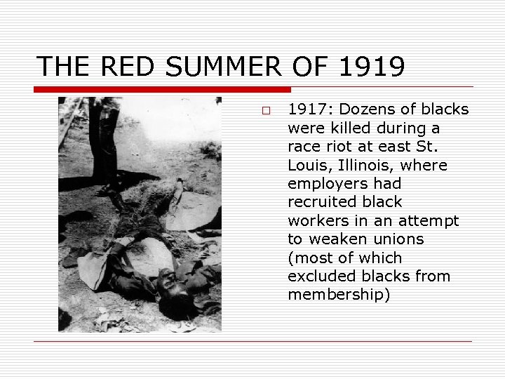THE RED SUMMER OF 1919 o 1917: Dozens of blacks were killed during a