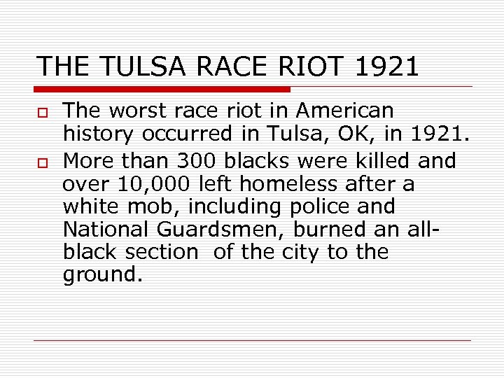 THE TULSA RACE RIOT 1921 o o The worst race riot in American history