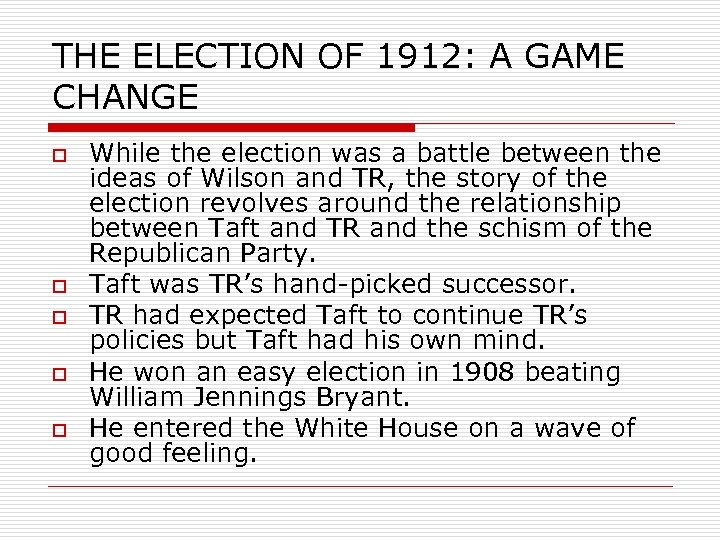 THE ELECTION OF 1912: A GAME CHANGE o o o While the election was
