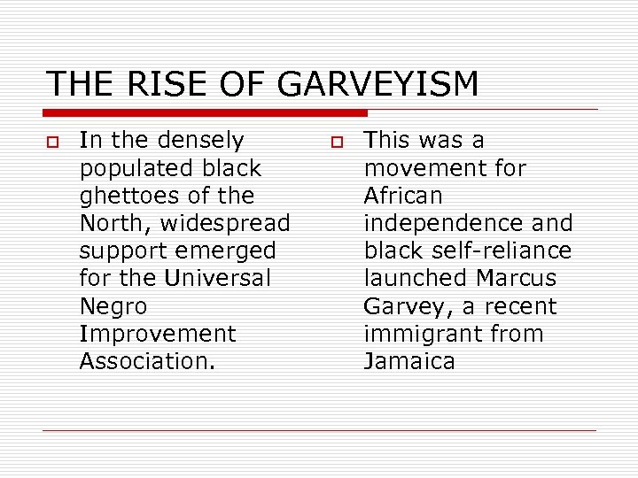 THE RISE OF GARVEYISM o In the densely populated black ghettoes of the North,