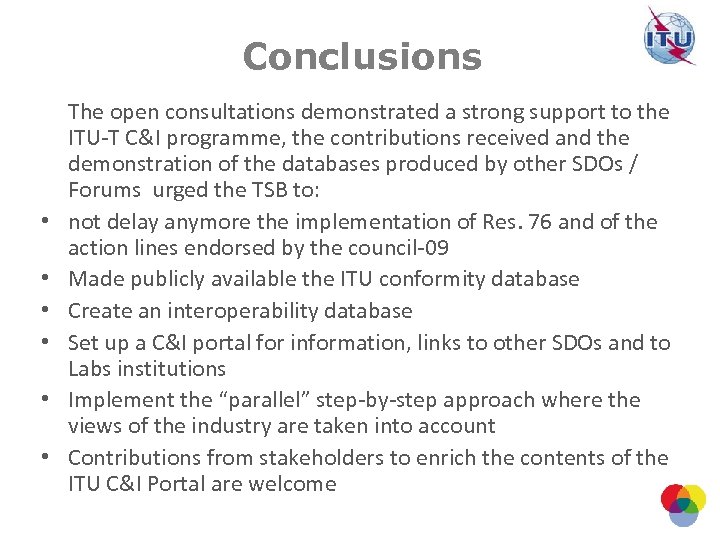 Conclusions • • • The open consultations demonstrated a strong support to the ITU-T