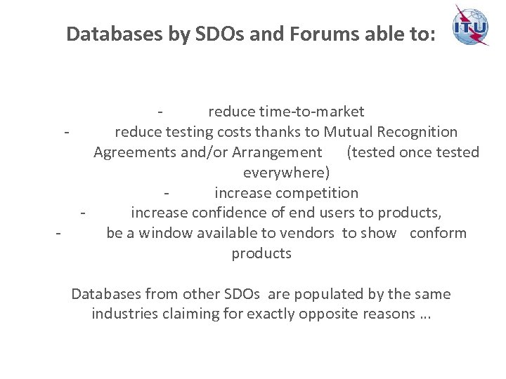 Databases by SDOs and Forums able to: reduce time-to-market reduce testing costs thanks to