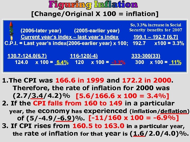 [Change/Original X 100 = inflation] So, 3. 3% increase in Social Security benefits for