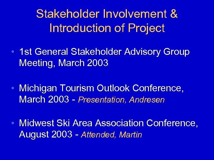 Stakeholder Involvement & Introduction of Project • 1 st General Stakeholder Advisory Group Meeting,