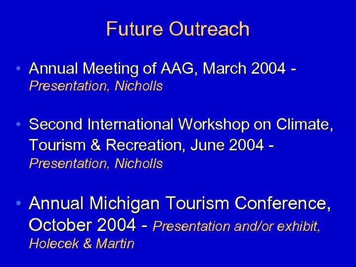 Future Outreach • Annual Meeting of AAG, March 2004 - Presentation, Nicholls • Second