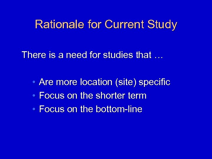 Rationale for Current Study There is a need for studies that … • •