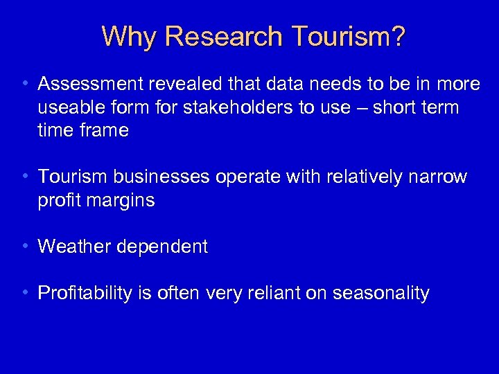 Why Research Tourism? • Assessment revealed that data needs to be in more useable