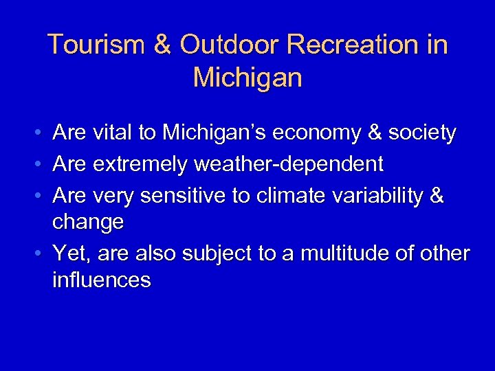 Tourism & Outdoor Recreation in Michigan • • • Are vital to Michigan’s economy