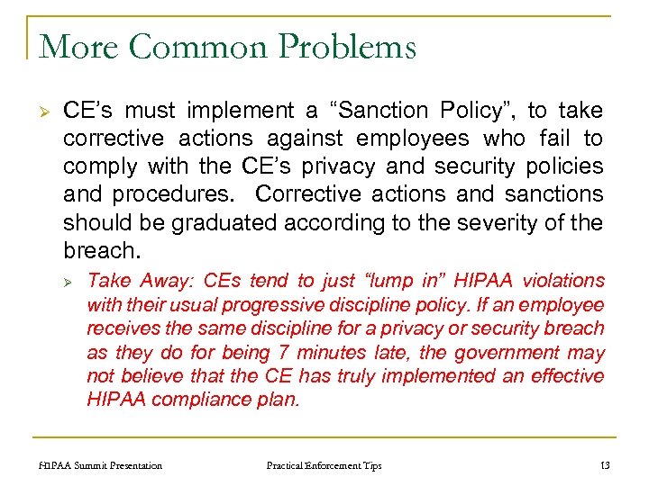More Common Problems Ø CE’s must implement a “Sanction Policy”, to take corrective actions