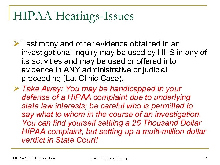 HIPAA Hearings-Issues Ø Testimony and other evidence obtained in an investigational inquiry may be