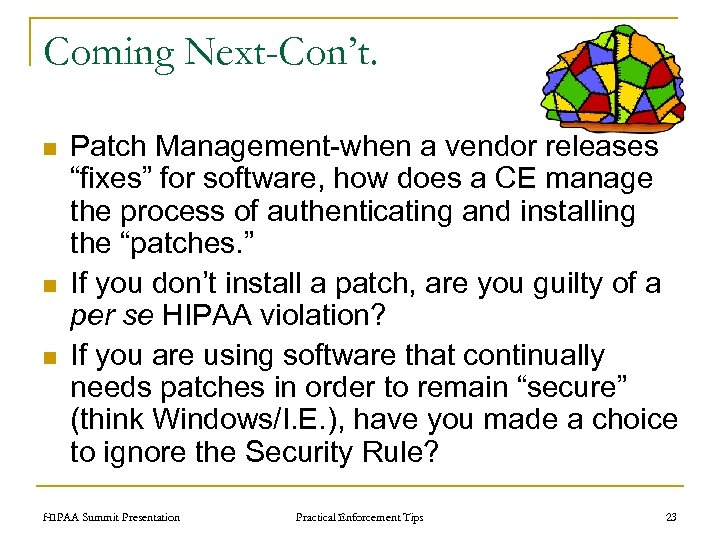 Coming Next-Con’t. n n n Patch Management-when a vendor releases “fixes” for software, how