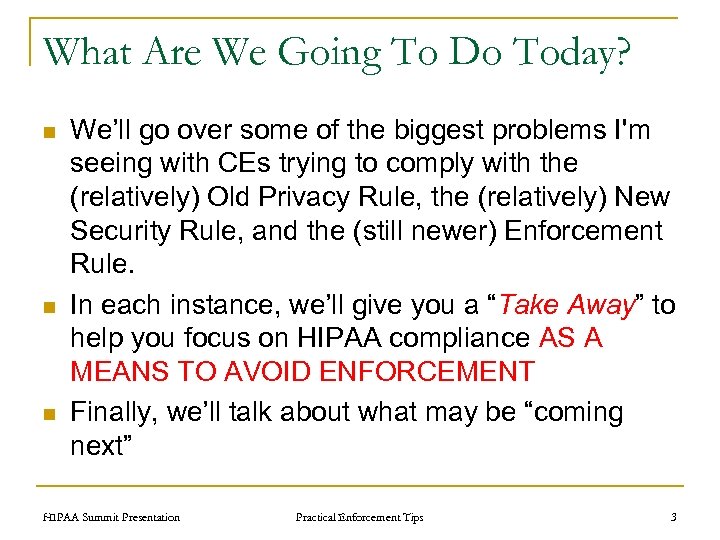 What Are We Going To Do Today? n n n We’ll go over some