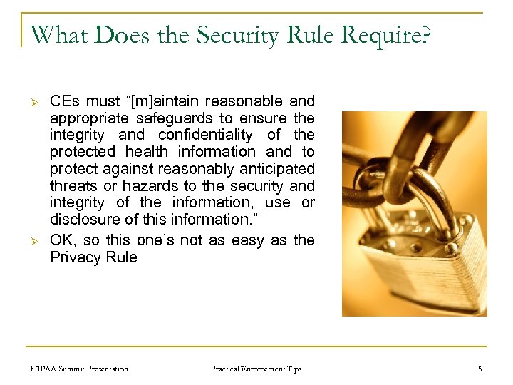 What Does the Security Rule Require? Ø Ø CEs must “[m]aintain reasonable and appropriate