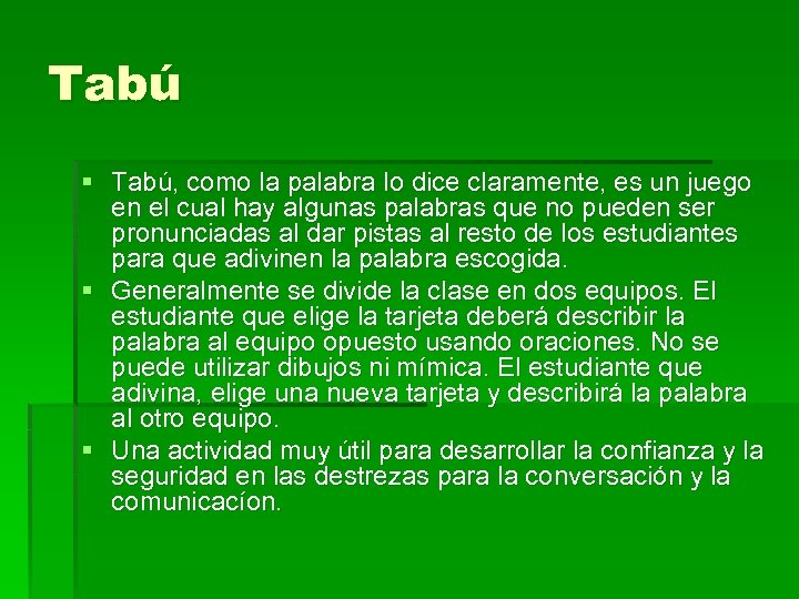 Tabú § Tabú, como la palabra lo dice claramente, es un juego en el